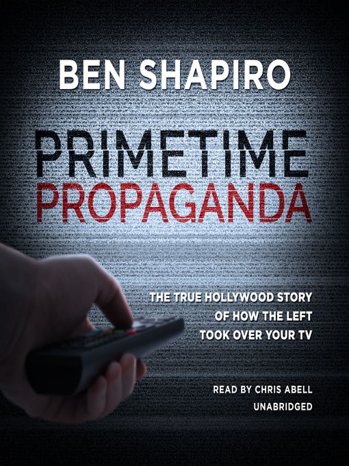 Title details for Primetime Propaganda by Ben Shapiro - Available